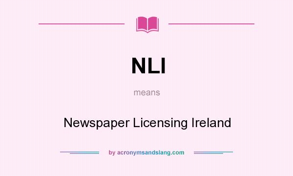 What does NLI mean? It stands for Newspaper Licensing Ireland