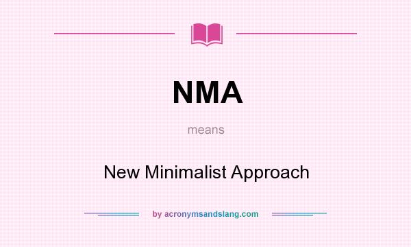 What does NMA mean? It stands for New Minimalist Approach