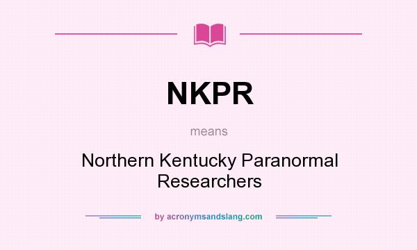 What does NKPR mean? It stands for Northern Kentucky Paranormal Researchers