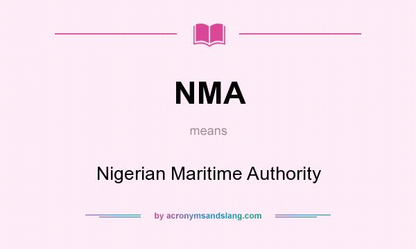 What does NMA mean? It stands for Nigerian Maritime Authority