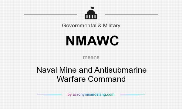 What does NMAWC mean? It stands for Naval Mine and Antisubmarine Warfare Command