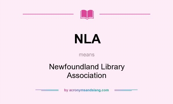 What does NLA mean? It stands for Newfoundland Library Association