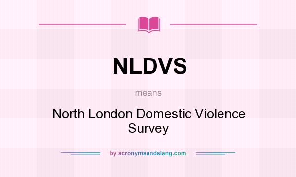 What does NLDVS mean? It stands for North London Domestic Violence Survey