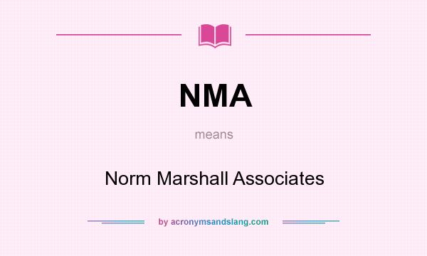 What does NMA mean? It stands for Norm Marshall Associates