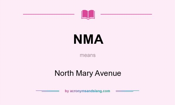 What does NMA mean? It stands for North Mary Avenue