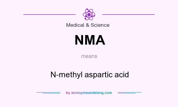 What does NMA mean? It stands for N-methyl aspartic acid