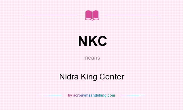 What does NKC mean? It stands for Nidra King Center