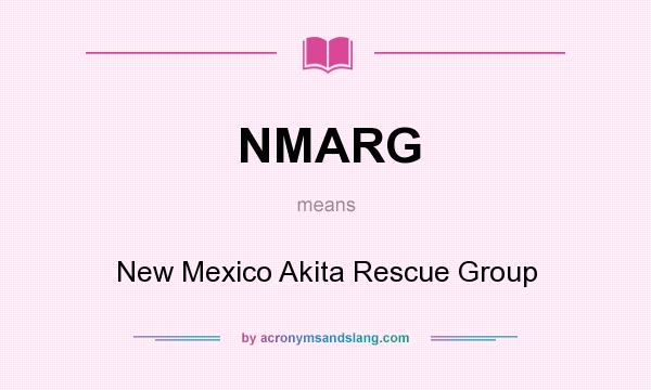 What does NMARG mean? It stands for New Mexico Akita Rescue Group