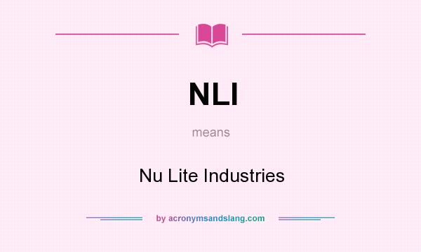 What does NLI mean? It stands for Nu Lite Industries