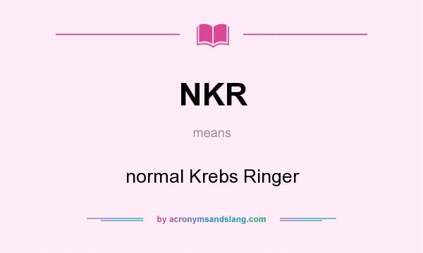 What does NKR mean? It stands for normal Krebs Ringer