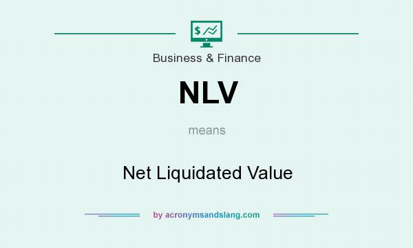 What does NLV mean? It stands for Net Liquidated Value