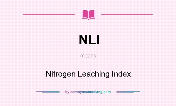 What does NLI mean? It stands for Nitrogen Leaching Index