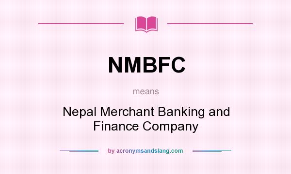 What does NMBFC mean? It stands for Nepal Merchant Banking and Finance Company