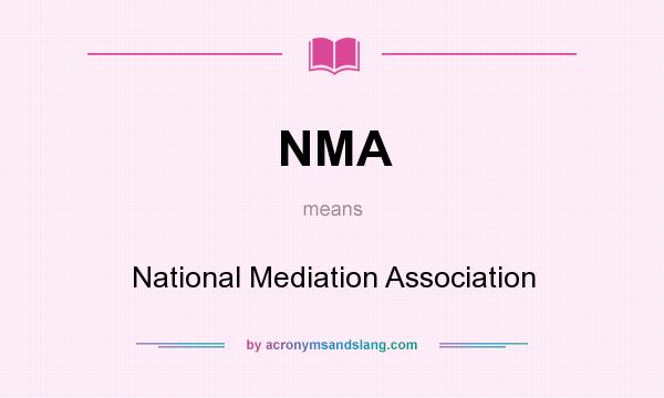What does NMA mean? It stands for National Mediation Association