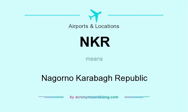What does NKR mean? It stands for Nagorno Karabagh Republic