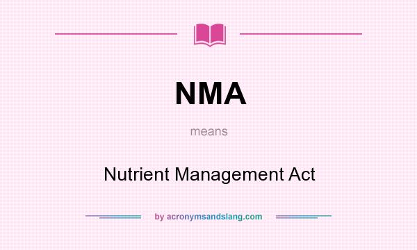 What does NMA mean? It stands for Nutrient Management Act