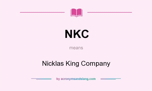 What does NKC mean? It stands for Nicklas King Company