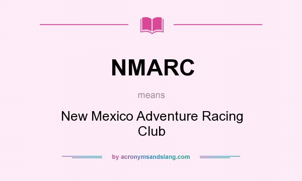 What does NMARC mean? It stands for New Mexico Adventure Racing Club