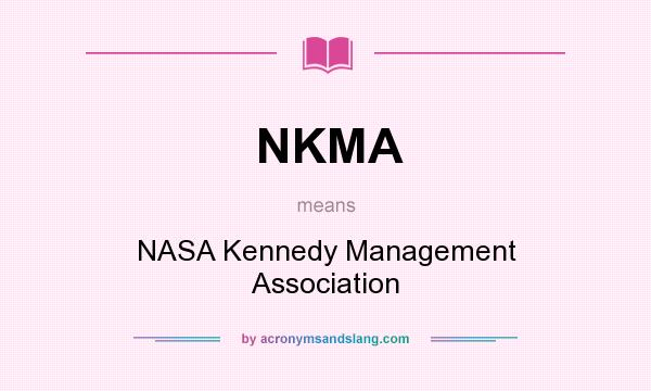 What does NKMA mean? It stands for NASA Kennedy Management Association
