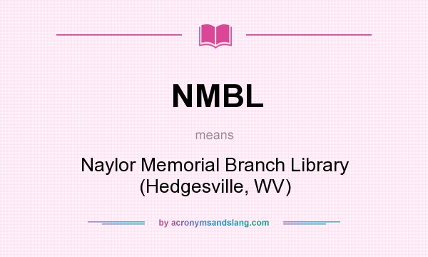 What does NMBL mean? It stands for Naylor Memorial Branch Library (Hedgesville, WV)