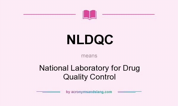 What does NLDQC mean? It stands for National Laboratory for Drug Quality Control