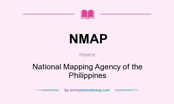 What does NMAP mean? It stands for National Mapping Agency of the Philippines