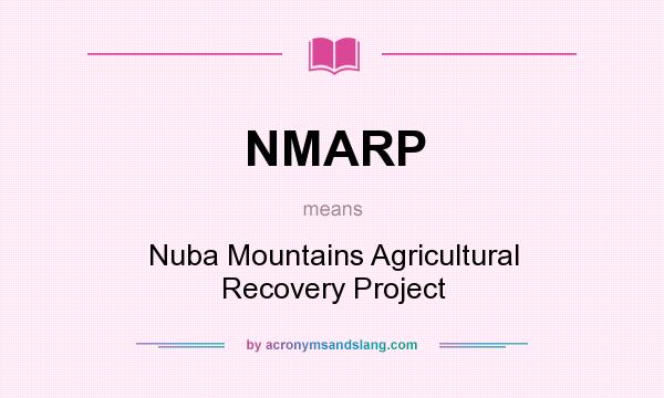 What does NMARP mean? It stands for Nuba Mountains Agricultural Recovery Project