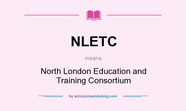 What does NLETC mean? It stands for North London Education and Training Consortium