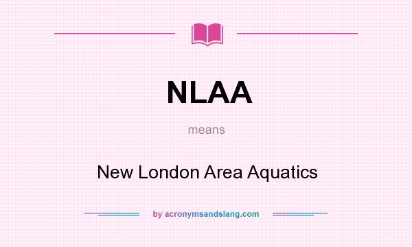 What does NLAA mean? It stands for New London Area Aquatics