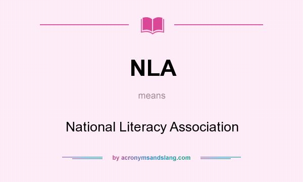 What does NLA mean? It stands for National Literacy Association