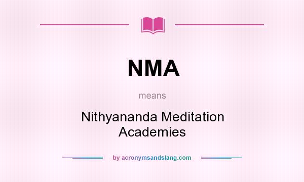 What does NMA mean? It stands for Nithyananda Meditation Academies