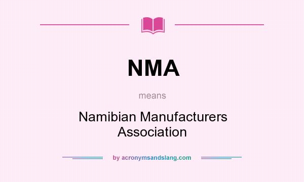 What does NMA mean? It stands for Namibian Manufacturers Association