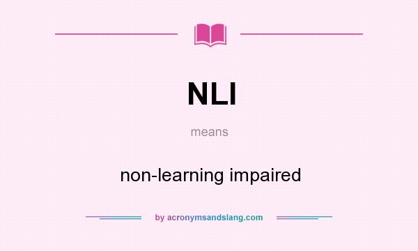 What does NLI mean? It stands for non-learning impaired