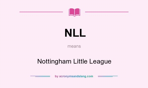 What does NLL mean? It stands for Nottingham Little League