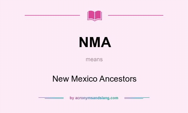 What does NMA mean? It stands for New Mexico Ancestors