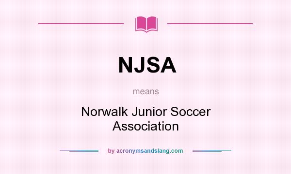 What does NJSA mean? It stands for Norwalk Junior Soccer Association