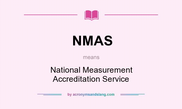 What does NMAS mean? It stands for National Measurement Accreditation Service