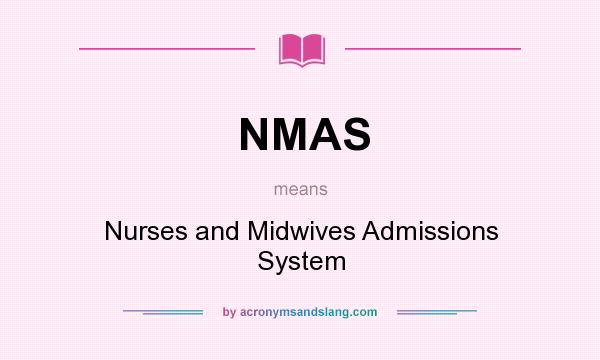 What does NMAS mean? It stands for Nurses and Midwives Admissions System