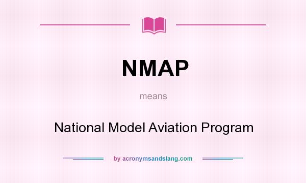 What does NMAP mean? It stands for National Model Aviation Program