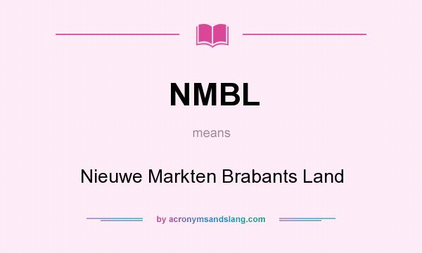 What does NMBL mean? It stands for Nieuwe Markten Brabants Land