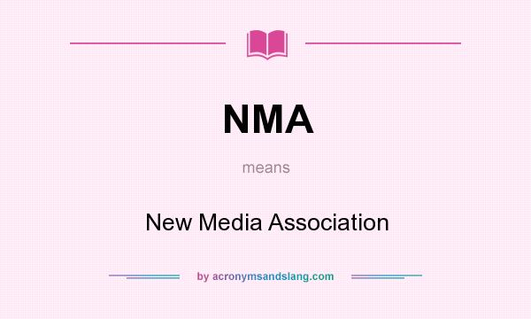 What does NMA mean? It stands for New Media Association