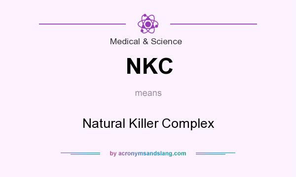 What does NKC mean? It stands for Natural Killer Complex