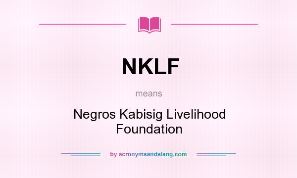 What does NKLF mean? It stands for Negros Kabisig Livelihood Foundation