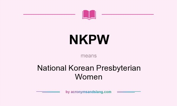 What does NKPW mean? It stands for National Korean Presbyterian Women