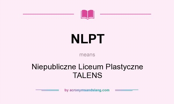 What does NLPT mean? It stands for Niepubliczne Liceum Plastyczne TALENS