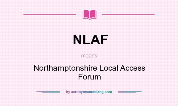 What does NLAF mean? It stands for Northamptonshire Local Access Forum