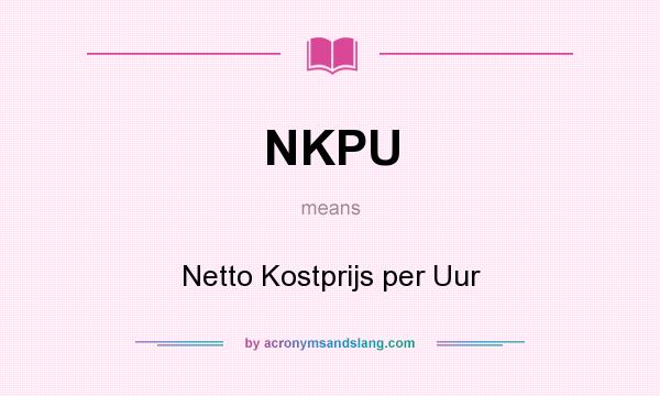 What does NKPU mean? It stands for Netto Kostprijs per Uur