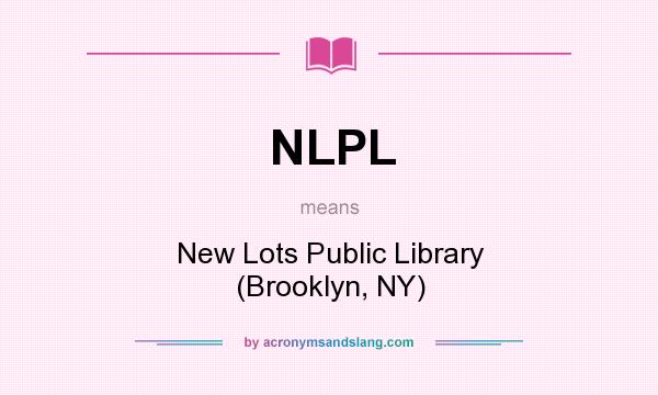 What does NLPL mean? It stands for New Lots Public Library (Brooklyn, NY)