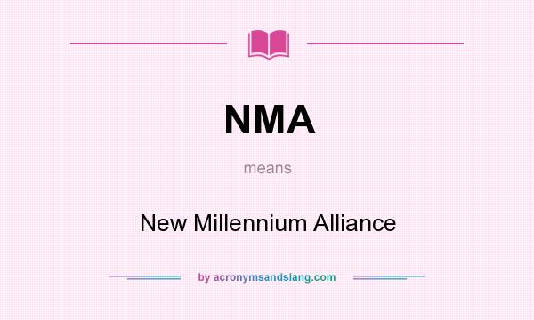 What does NMA mean? It stands for New Millennium Alliance