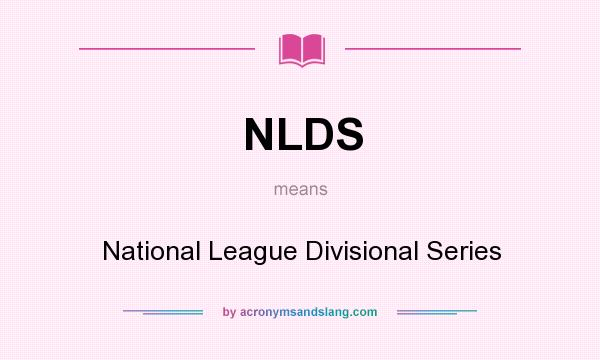 What does NLDS mean? It stands for National League Divisional Series